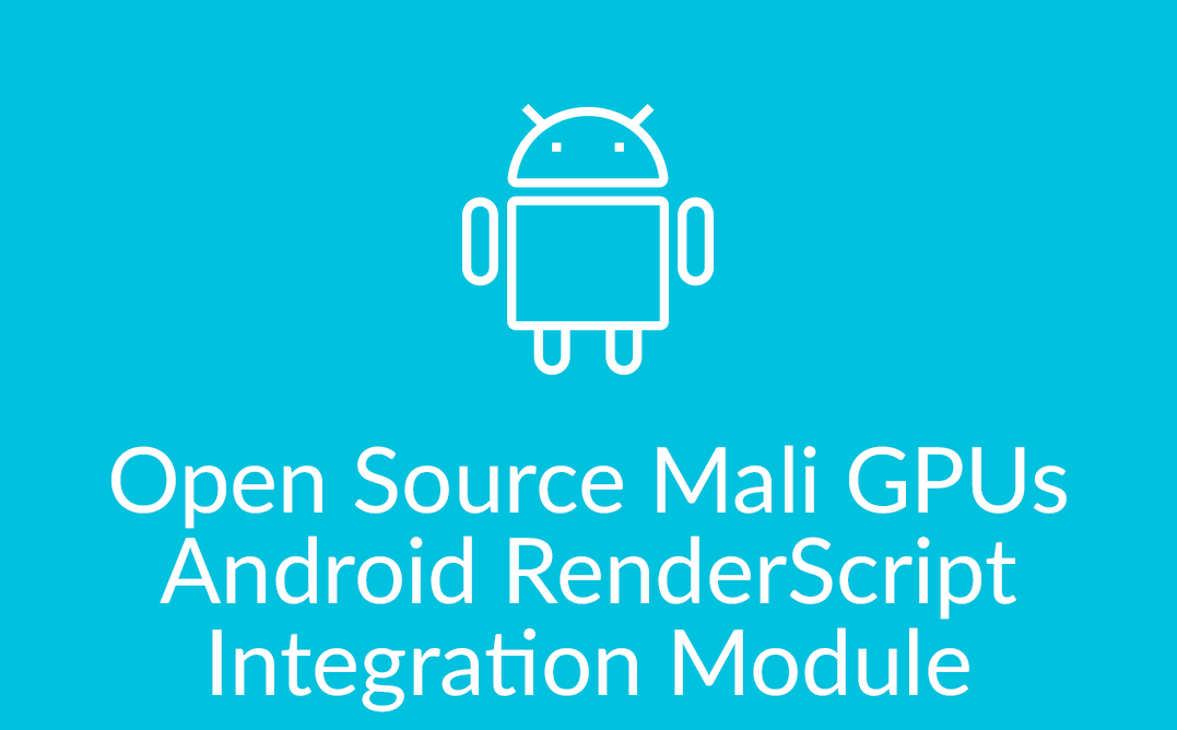 Open Source Mali GPUs Android RenderScript Integration Module