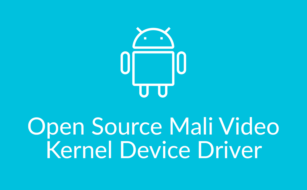 Open Source Mali Video Kernel Device Driver