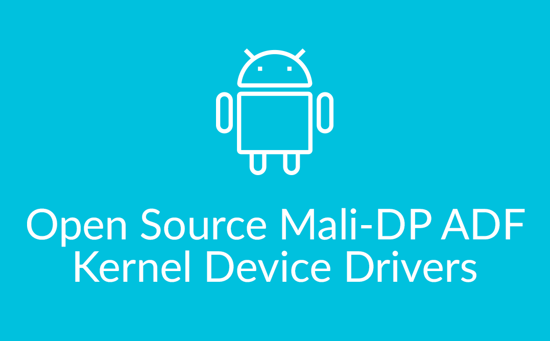Open Source Mali-DP ADF Kernel Device Drivers